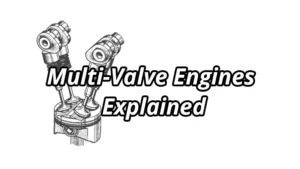 Multi-Valve Engines Explained